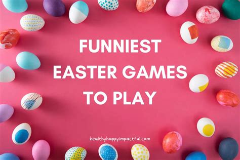 20 Hilarious Easter Games For Ultimate Family Fun.